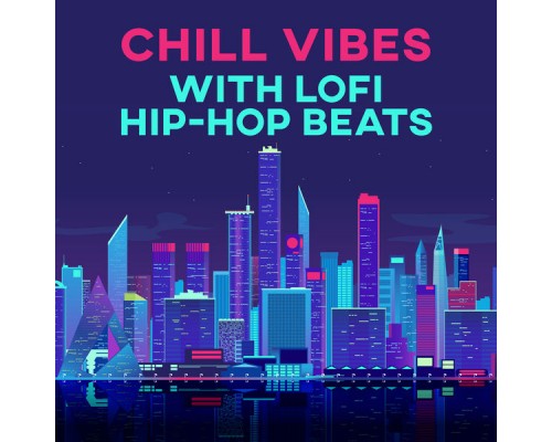 Lo-Fi Chillout Beats, Marco Rinaldo - Chill Vibes with LoFi Hip-Hop Beats