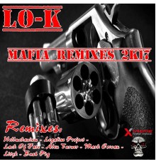 Lo-K - Mafia Remixes 2K17