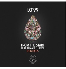 Lo'99 feat. Elizabeth Rose - From the Start [Remixes]