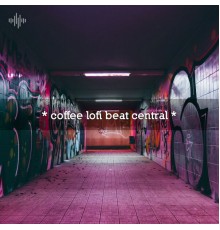 LoFi Beats, Chillhop Cafe and Beats De Rap - * coffee lofi beat central *