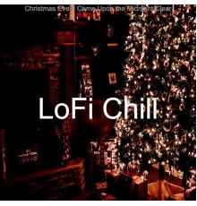 LoFi Chill - Christmas Eve It Came Upon the Midnight Clear