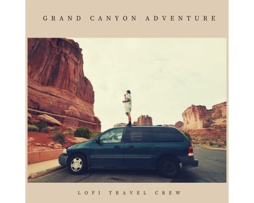 LoFi Travel Crew - Grand Canyon Adventure