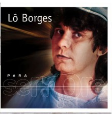 Lo Borges - Para Sempre