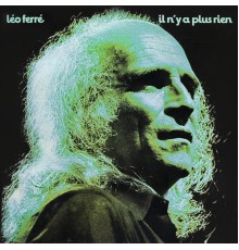 Léo Ferré - Il n'y a plus rien (CD 17 / 21)
