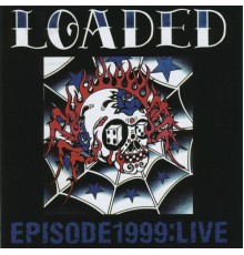 Loaded - Episode 1999: Live