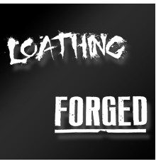 Loathing - Loathing // Forged Split