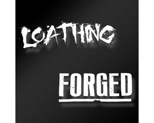 Loathing - Loathing // Forged Split