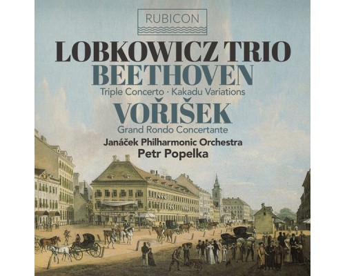 Lobkowicz Trio, Janáček Philharmonic Orchestra, Petr Popelka - Beethoven: Triple Concerto, Kakadu Variations - Vořišek: Grand Rondo Concertante Lobkowicz Trio, Janáček Philharmonic Orchestra, Petr Popelka - Beethoven: Triple Concerto, Kakadu Variations - Vořišek: Grand Rondo Concertante