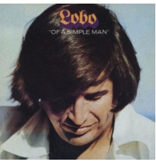 Lobo - Of A Simple Man