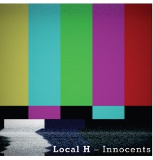 Local H - Innocents