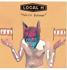 Local H - Patrick Bateman