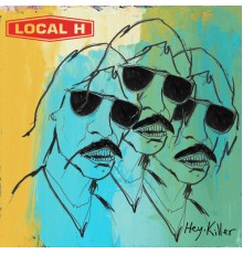 Local H - Hey, Killer