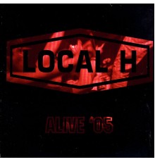 Local H - Alive '05