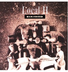 Local H - Ham Fisted