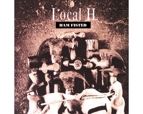 Local H - Ham Fisted