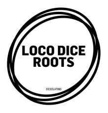 Loco Dice - Roots