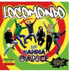 Locomondo - Me Wanna Dance