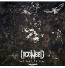 Locoweed - We Are Primal