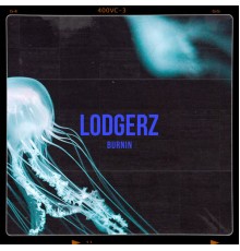 Lodgerz - Burnin