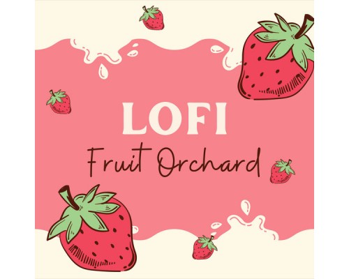 Lofi Chill, LO-FI BEATS, Total Relax Lo Fi Music - Fruit LoFi Orchard Lofi Chill, LO-FI BEATS, Total Relax Lo Fi Music - Fruit LoFi Orchard