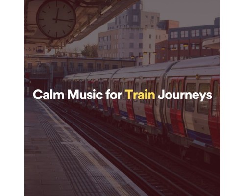 Lofi, LofiCentral - Calm Music for Train Journeys Lofi, LofiCentral - Calm Music for Train Journeys