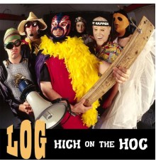 Log - High on the Hog