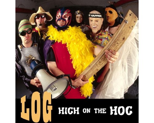 Log - High on the Hog