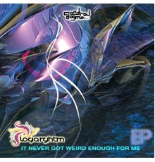 Logarythm - It Never Got Weird Enough For Me EP