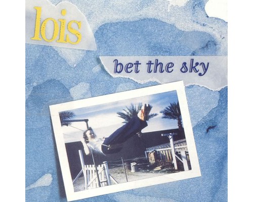 Lois - Bet the Sky