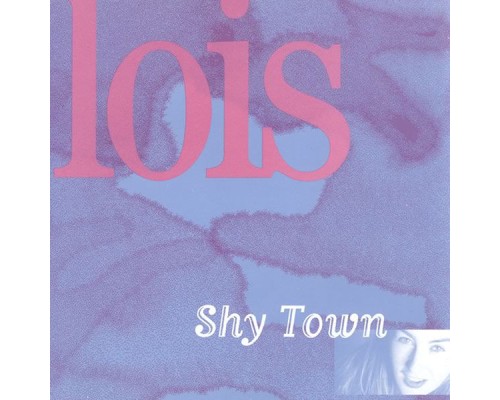 Lois - Shy Town