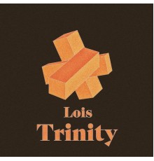 Lois - Trinity