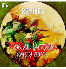 Lokal Affair - Early Birds  (Remixes)