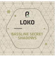 Loko - Bassline Secret / Shadows