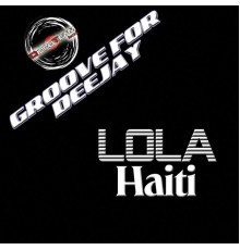 Lola - Haiti (Groove for Deejay)