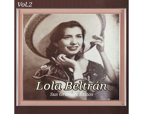 Lola Beltrán - Lola Beltrán - Sus Grandes Éxitos, Vol. 2 Lola Beltrán - Lola Beltrán - Sus Grandes Éxitos, Vol. 2