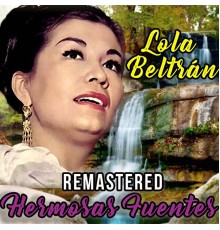 Lola Beltrán - Hermosas Fuentes  (Remastered)