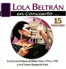 Lola Beltrán - Lola Beltrán en Concierto: 15 Aniversario, En Vivo en el Palacio de Bellas Artes 1976 y en el Teatro Olympia de Paris