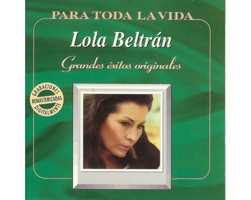 Lola Beltrán - Grandes Éxitos Originales (Remasterizada) Lola Beltrán - Grandes Éxitos Originales (Remasterizada)