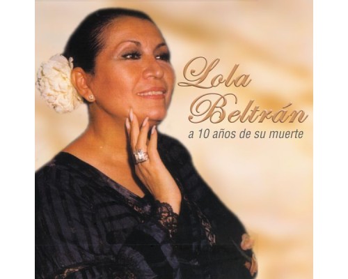Lola Beltrán - A 10 años....un recuerdo permanente Lola Beltrán - A 10 años....un recuerdo permanente