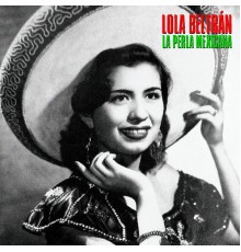 Lola Beltrán - La Perla Mexicana  (Remastered)