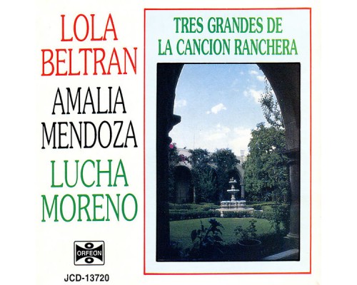 Lola Beltrán / Amalia Mendoza / Lucha Moreno - Tres Grandes de La Cancion Ranchera Lola Beltrán / Amalia Mendoza / Lucha Moreno - Tres Grandes de La Cancion Ranchera