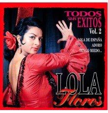 Lola Flores - Lola Flores : Todos Sus Exitos, Vol.2