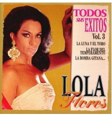 Lola Flores - Lola Flores : Todos Sus Exitos, Vol.3