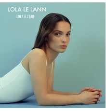 Lola Le Lann - Lola à l'eau