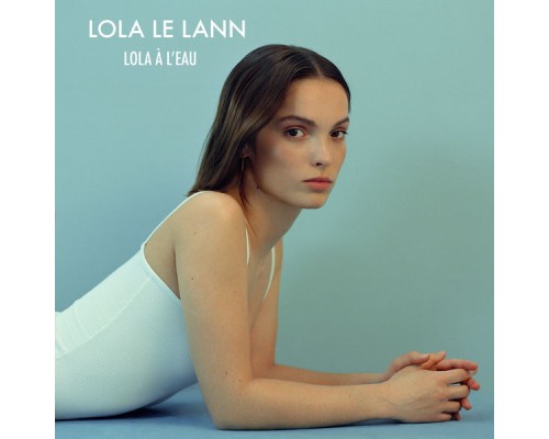 Lola Le Lann - Lola à l'eau