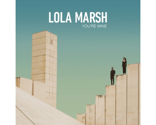 Lola Marsh - You're Mine