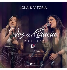 Lola e Vitória - Voz e Coração