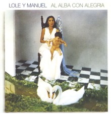Lole Y Manuel - Al Alba con Alegria