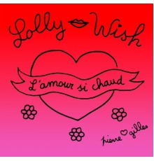 Lolly Wish - L'amour si chaud