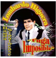 Lombardo Higuera - Fuga Imposible